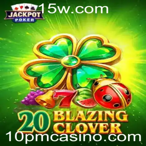 Descubra o Fascinante Mundo do Jogo 20BlazingClover